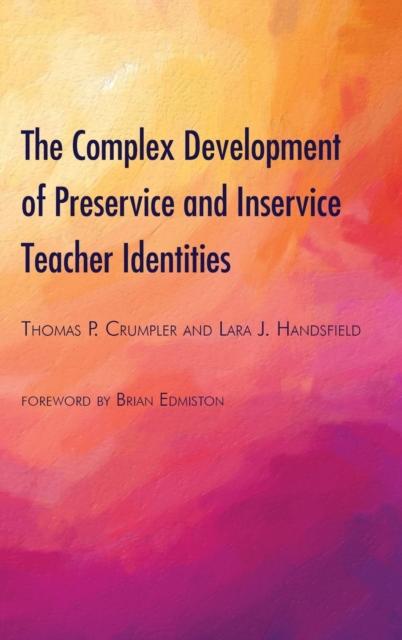 The The Complex Development of Preservice and Inservice Teacher Identities Book