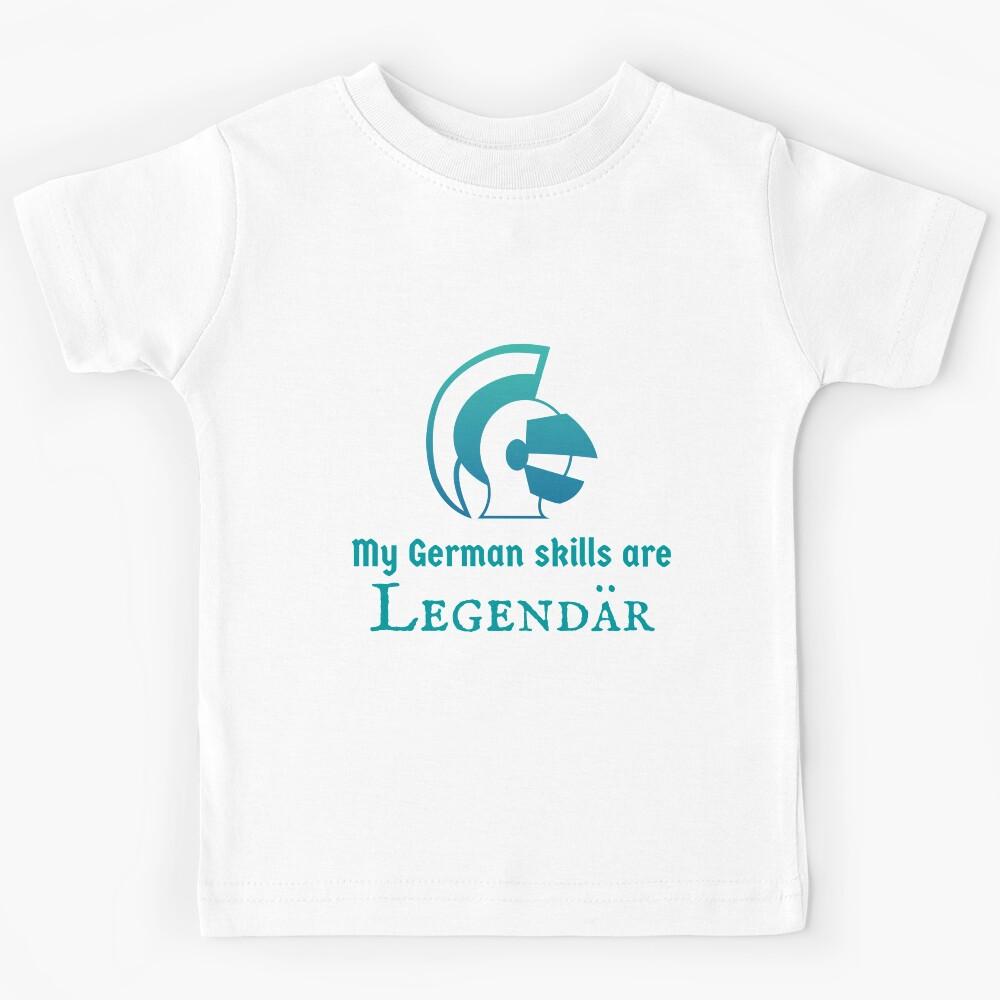 Legendary Legendär German Skills  Kids T-Shirt 120