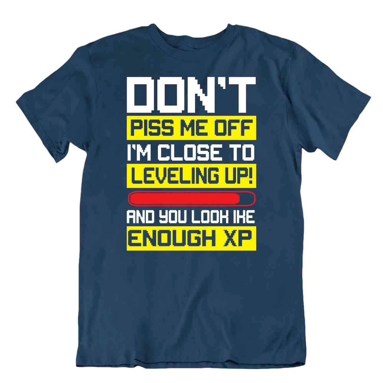 Don t Piss Me Off Tshirt Leveling Up T-Shirt Enough Xp Funny Tee M