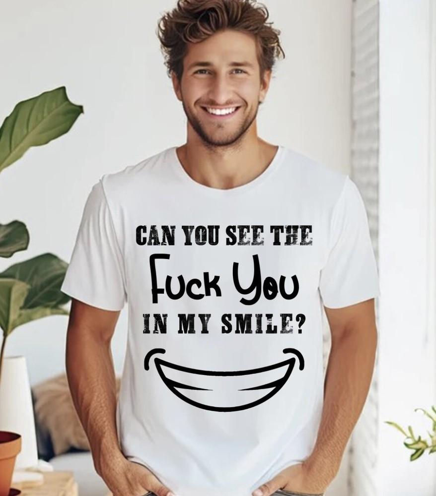Mens Can You See The You In My Smile Tshirt Funny Sarcastic Novelty Graphic Unisex T-Shirt XXXL