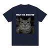 Wait I'm Goated Funny Meme Cat T-shirt Men's Women Clothing Cotton Casual Oversized T-shirts Hip Hop Vintage T Shirts Streetwear
