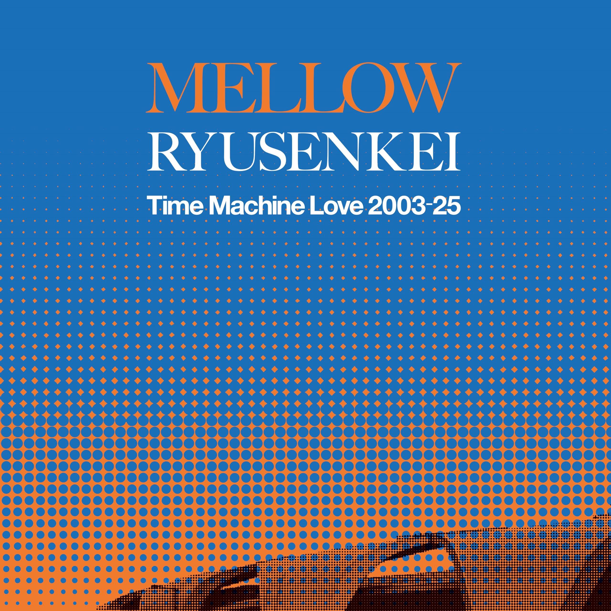 

MELLOW RYUSENKEI Time Machine Love RYUSENKEI Bonus - 2003-25 - (Limited Edition) (Analog) - (No Items) [Analog]