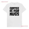 Coffee Is For Mugs T Shirt Long Or Short Sleeves Vintage Washed Streetwear Comfortable Graphic Versatile Top For Everyday Wear