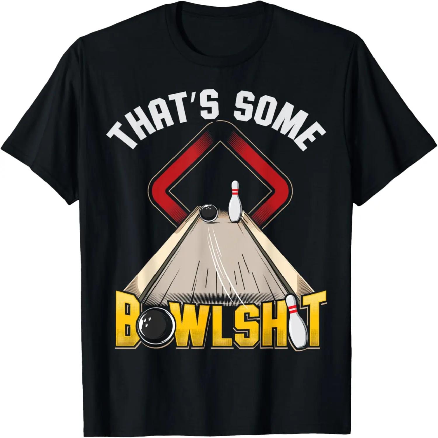 Mens Some Bowlsht Funny Ten Pin 10 Bowling Gift Men s Women s T-Shirt S чёрный