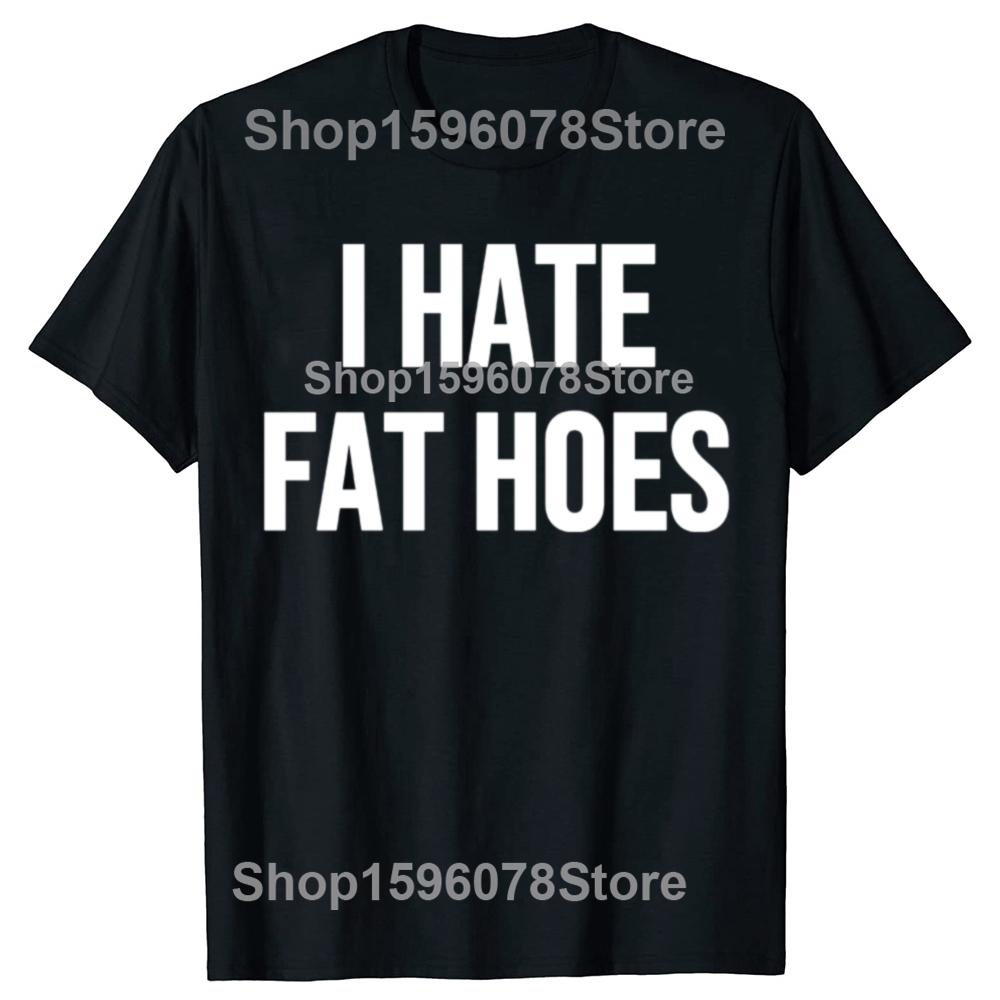 Funny These Hoes Don't Deserve Me Joke T Shirts Men Cotton Humor Streetwear Tee Shirt Short Sleeve Unisex Loose Clothing