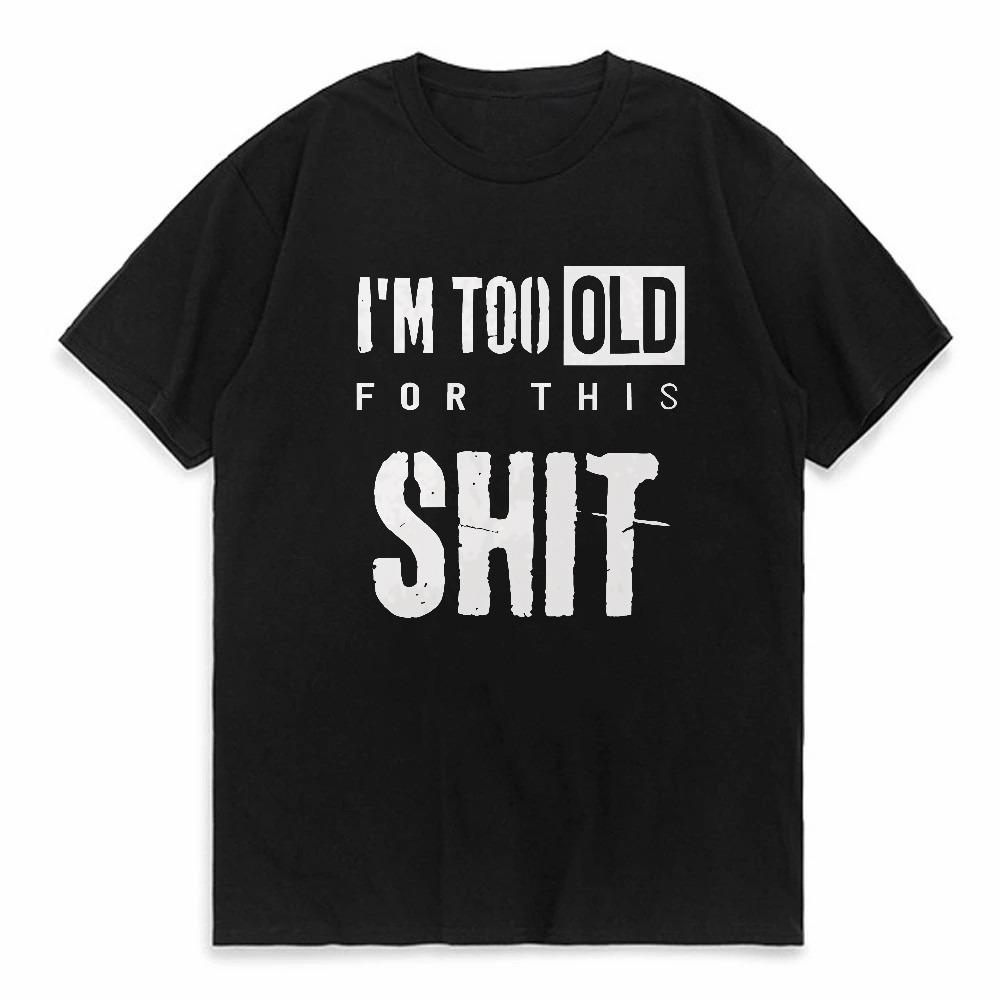 im too old for this shit Summer Short Sleeve Clothes Cotton Loose Street Tops ONeck Breathable Short Sleeve tee Y2k Clothes