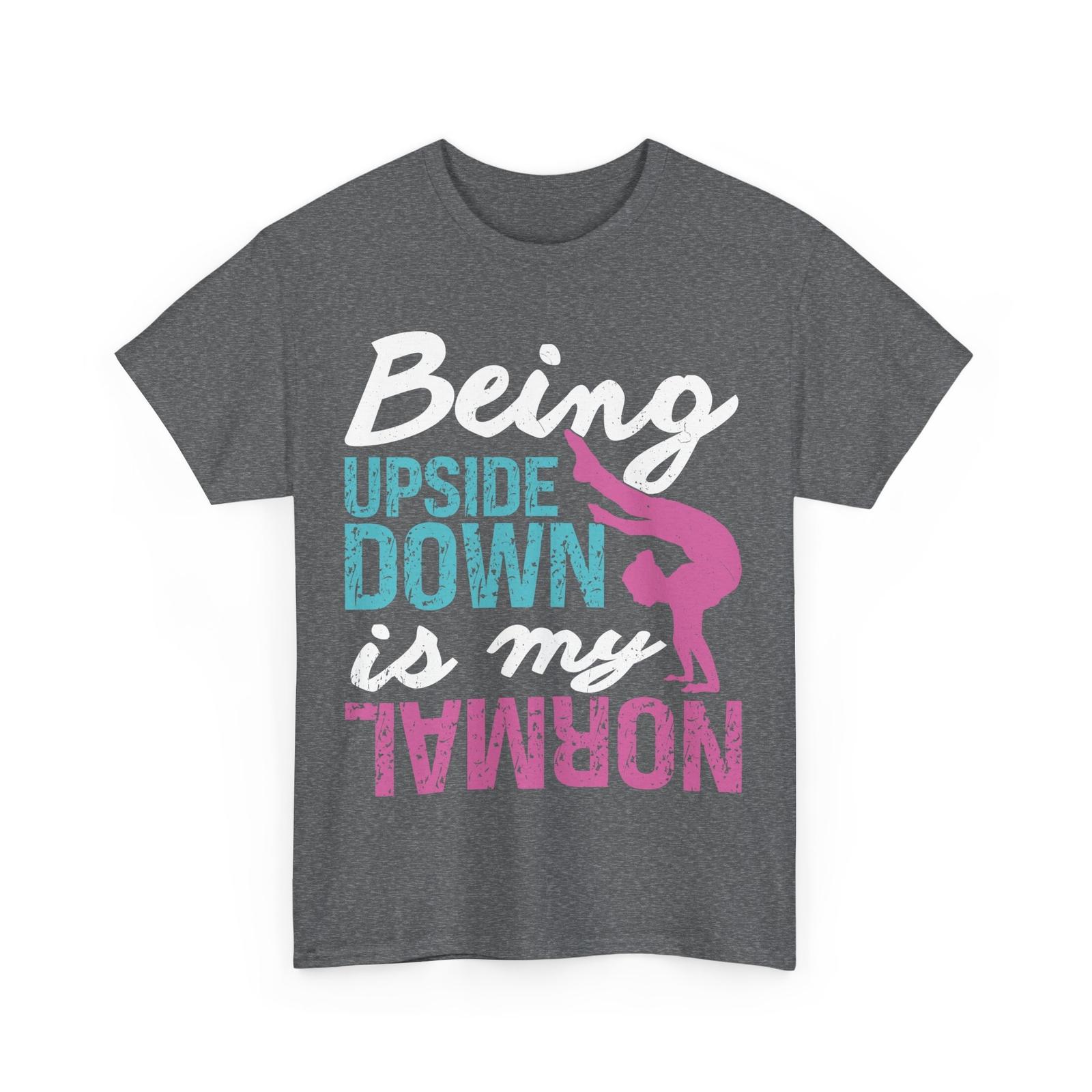 Gymnast Being Upside Down is my Normal Gymnastics Lovers Girls Shirt S