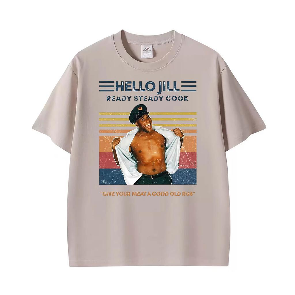 Ainsley Harriott Give Your Meat A Good Old Rub Hello Jill Ready Steady Cook Meme Funny Tshirts For Unisex Oversized Cotton T Shirt