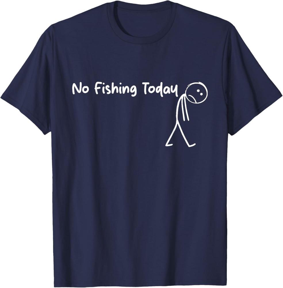 Sad Stick Figure Fishing Lover No Fishing Today T-Shirt Unisex T-Shirt XXXXL