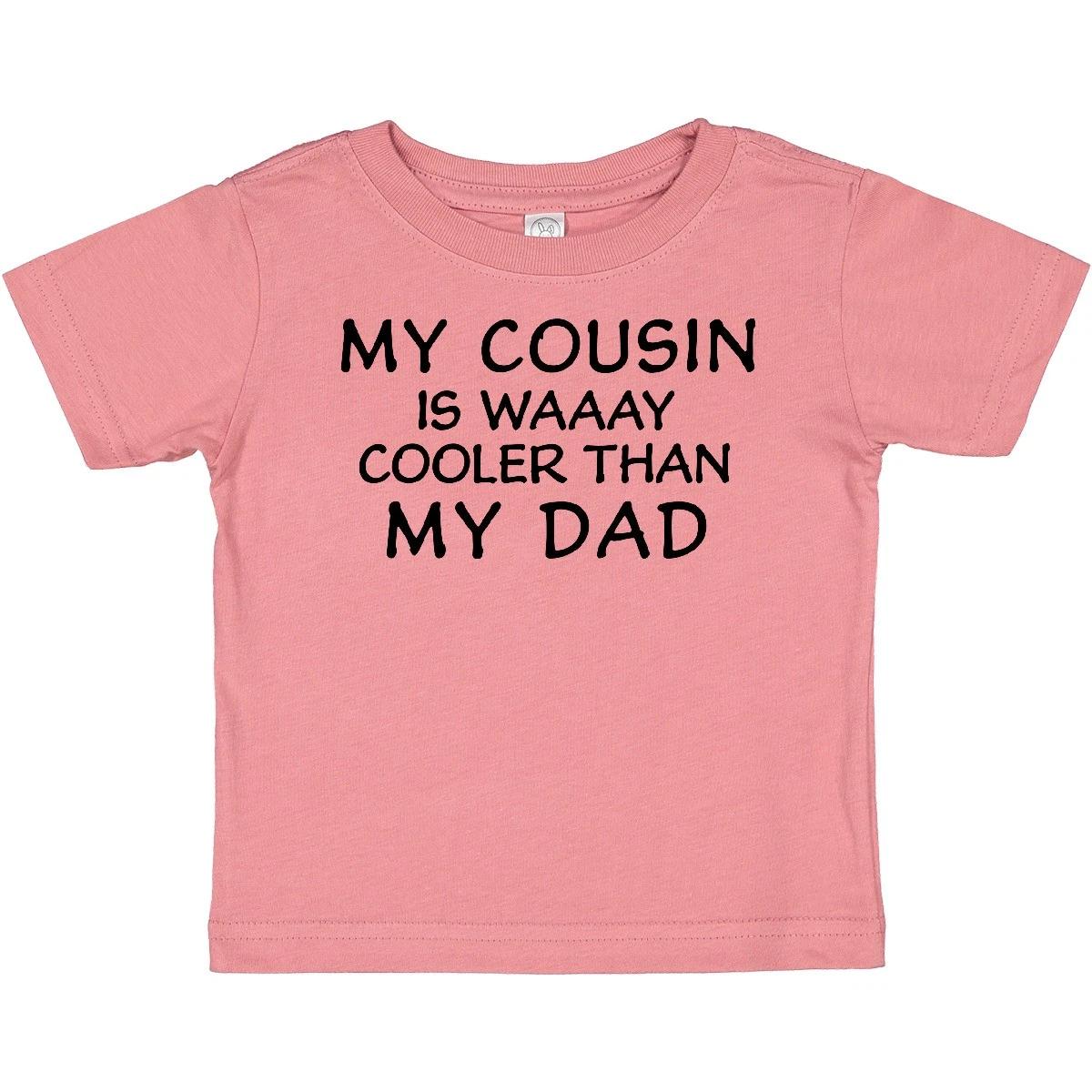 Inktastic My Cousin Is Waaay Cooler Than My Dad Baby T-Shirt From Father Sister 120