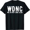 WDNC We Do Not Care Club Funny Perimenopause Menopause Humor T Shirt