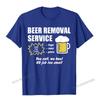 Funny Beer Removal Service Beer Drinking TShirt Camisas Unisex Print Unisex T Shirt Company Cotton Tops Shirt Group
