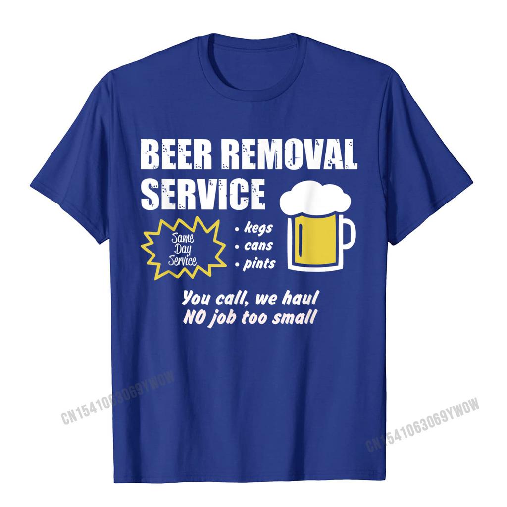 Funny Beer Removal Service Beer Drinking TShirt Camisas Unisex Print Unisex T Shirt Company Cotton Tops Shirt Group