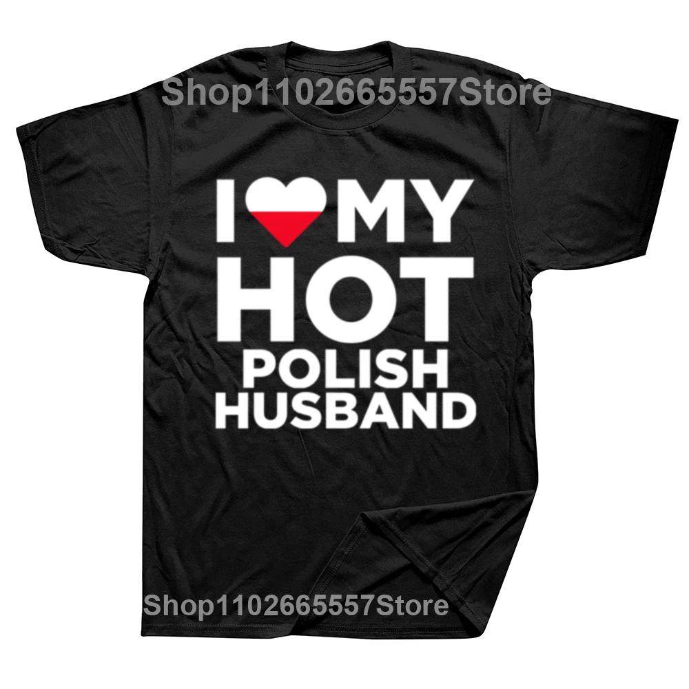 Funny I Love My Hot Polish Husband Cute Poland Relationship Tshirts Men Fashion Casual Tshirt Cotton Loose Oversized T Shirt