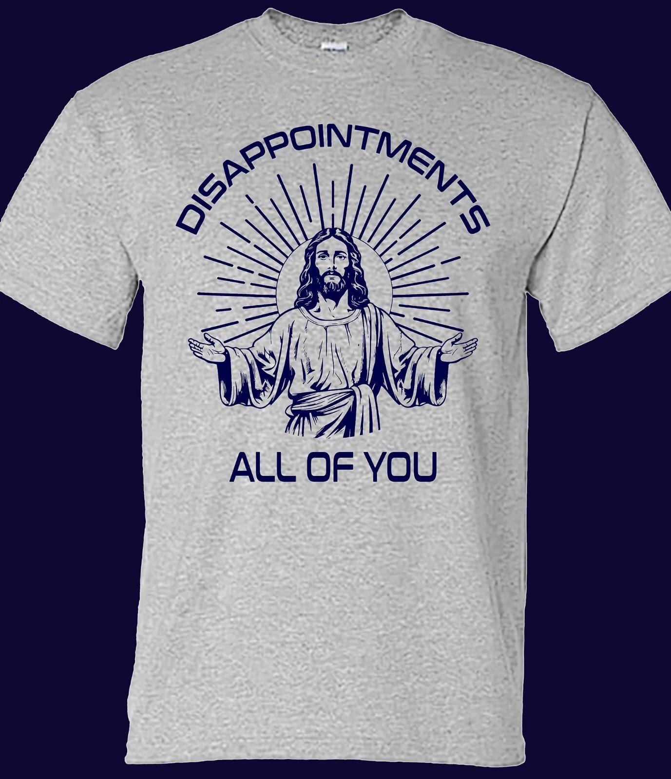 Disappointments All of You Funny Jesus T-shirt XXL