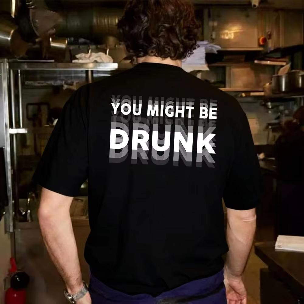 Unisexs You Might Be Drunk Text Print Black T Shirts Crew Neck Casual Cotton Tee Medium Stretch Kni New Summer Cotton Clothes Yk