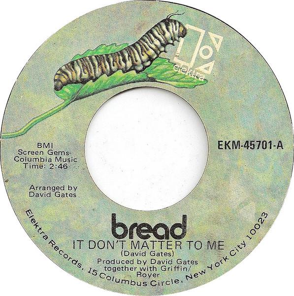 

7inch Record BREAD - It Don t Matter To Me EKM45701 Elektra 1970 US Rock Used