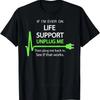 If I'm Ever On Life Support TShirt Funny Sarcastic Geek Tee Men Clothing Ropa Hombre Roupas Camisetas  Streetwear Clothes
