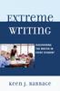 The Extreme Writing : Discovering the Writer In Every Student Book