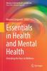 The Essentials In Health and Mental Health : Unlocking the Keys To Wellness Book