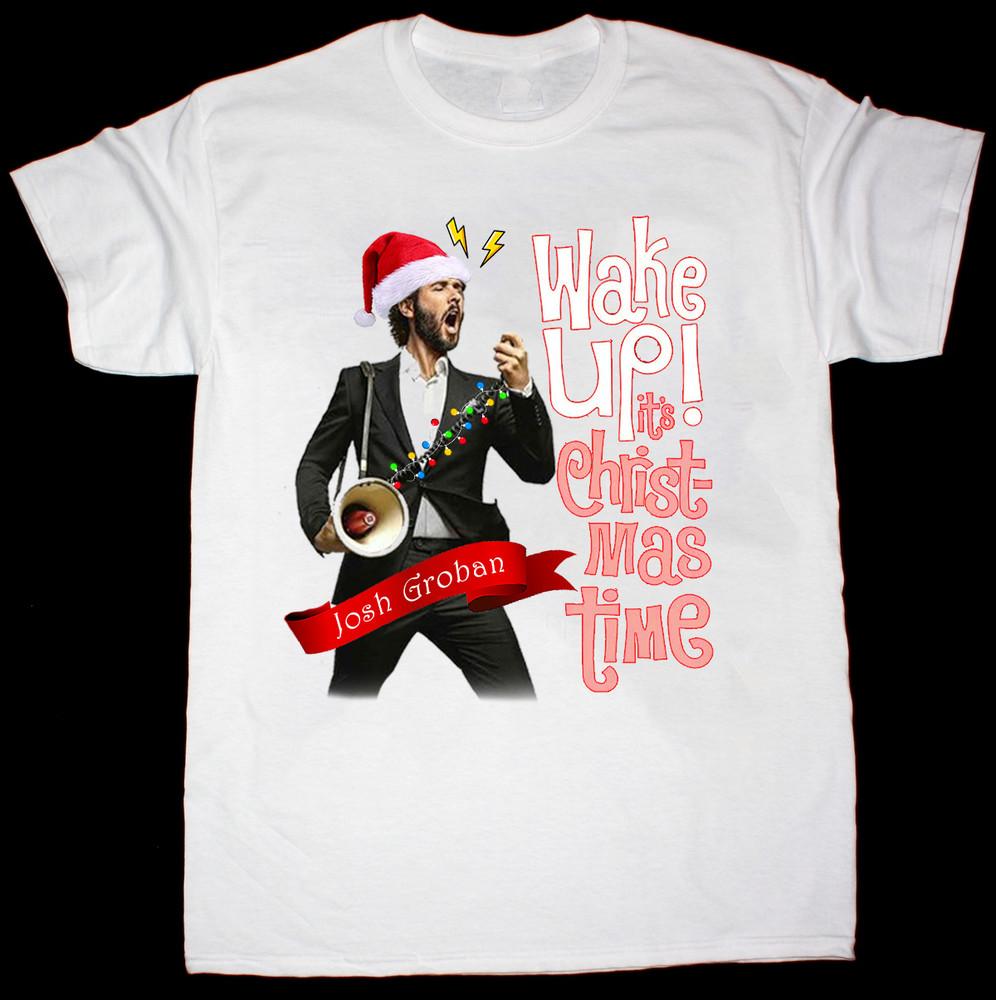 Josh Groban Wake Up It s Christmas Time Unisex T-Shirt All Size QX882 Unisex T-Shirt S