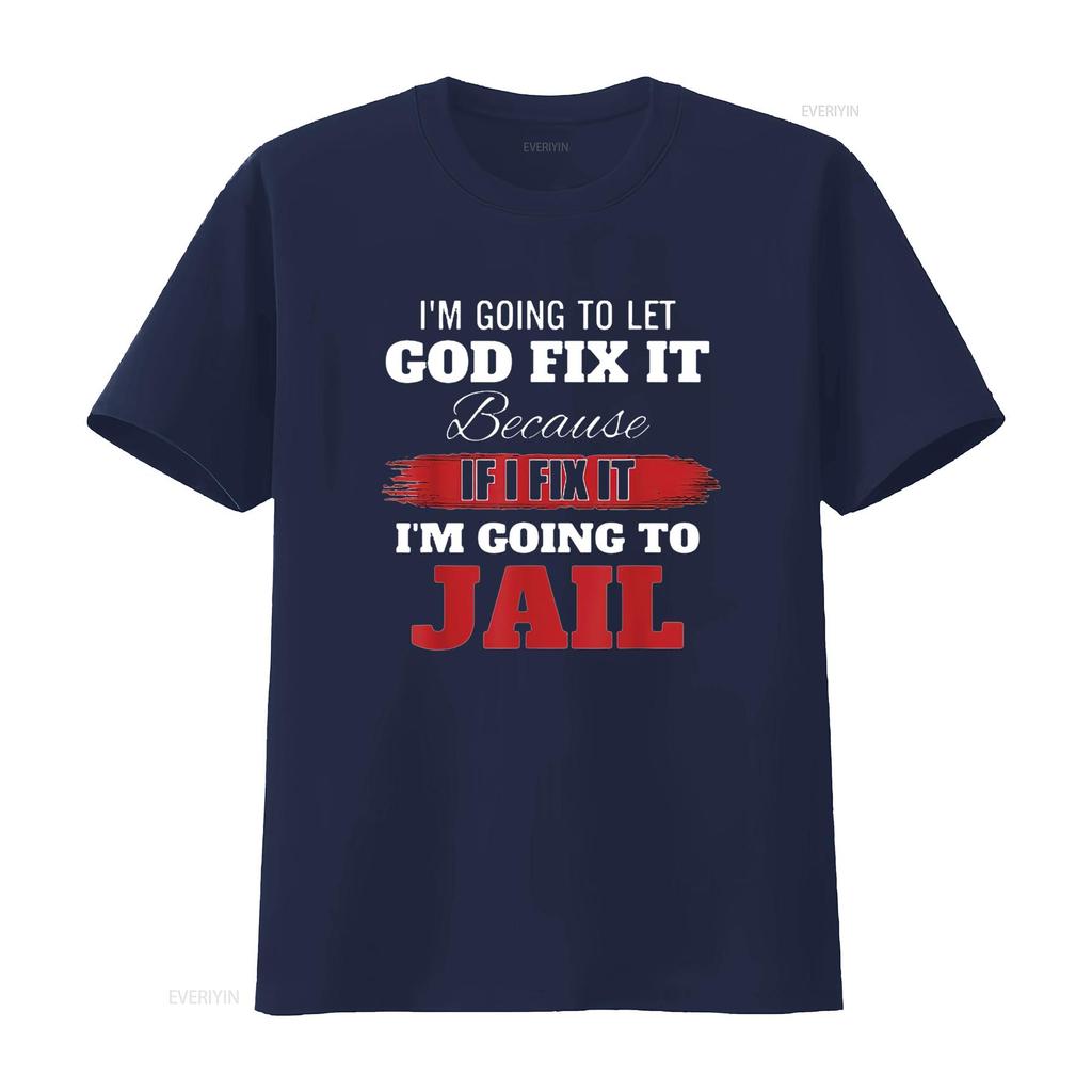 Mens Im Going To Let God Fix It Because If I T Shirt Black Vintage Washed Comfortable Fashion Soft Homme Stretched