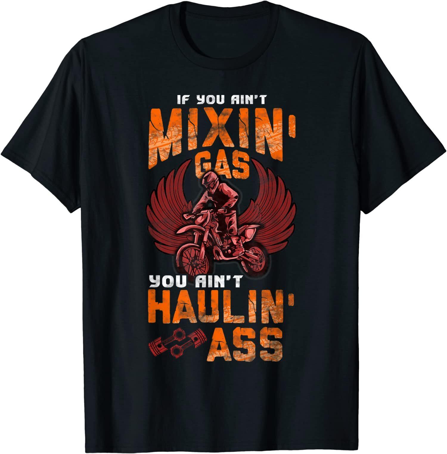 NEW LIMITED Mixing Gas Hauling Ass Mix Gas Haul Ass Fun Motocross Biker T-Shirt XXXXL