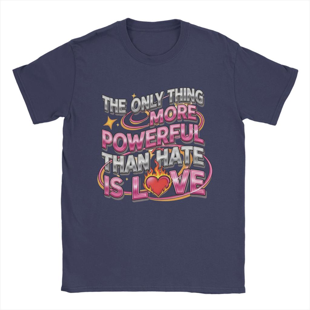 Unisex TShirts The Only Thing More Powerful Than Hate Is Love Crazy Pure Cotton Tees Short Sleeve  T Shirt Crew Neck Clothing