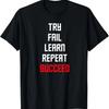 Try Fail Learn Repeat Succeed - Never Give Up - Learn 2 Fail T-Shirt