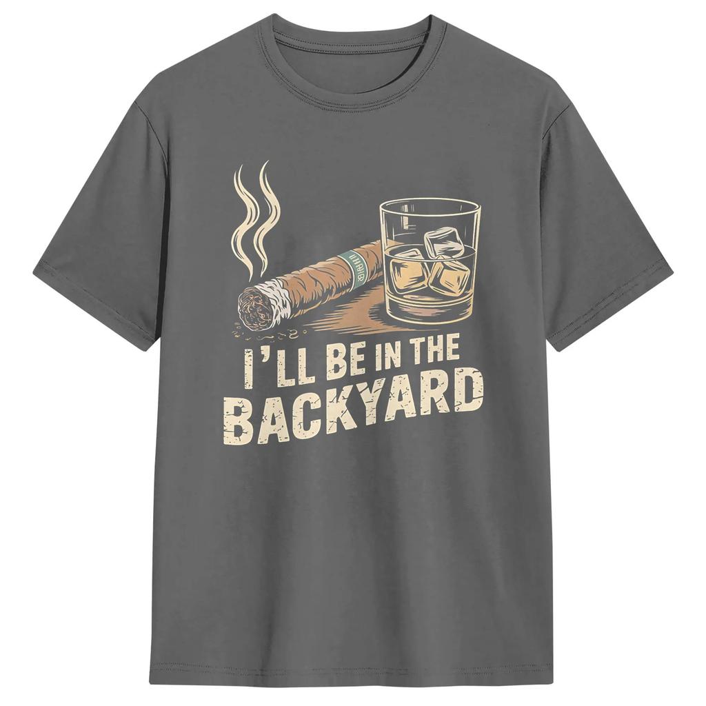 Unisex TShirt Ill Be In The Backyard Vintage Pure Cotton Tee Shirt Short Sleeve T Shirt Crewneck Clothes New Arrival