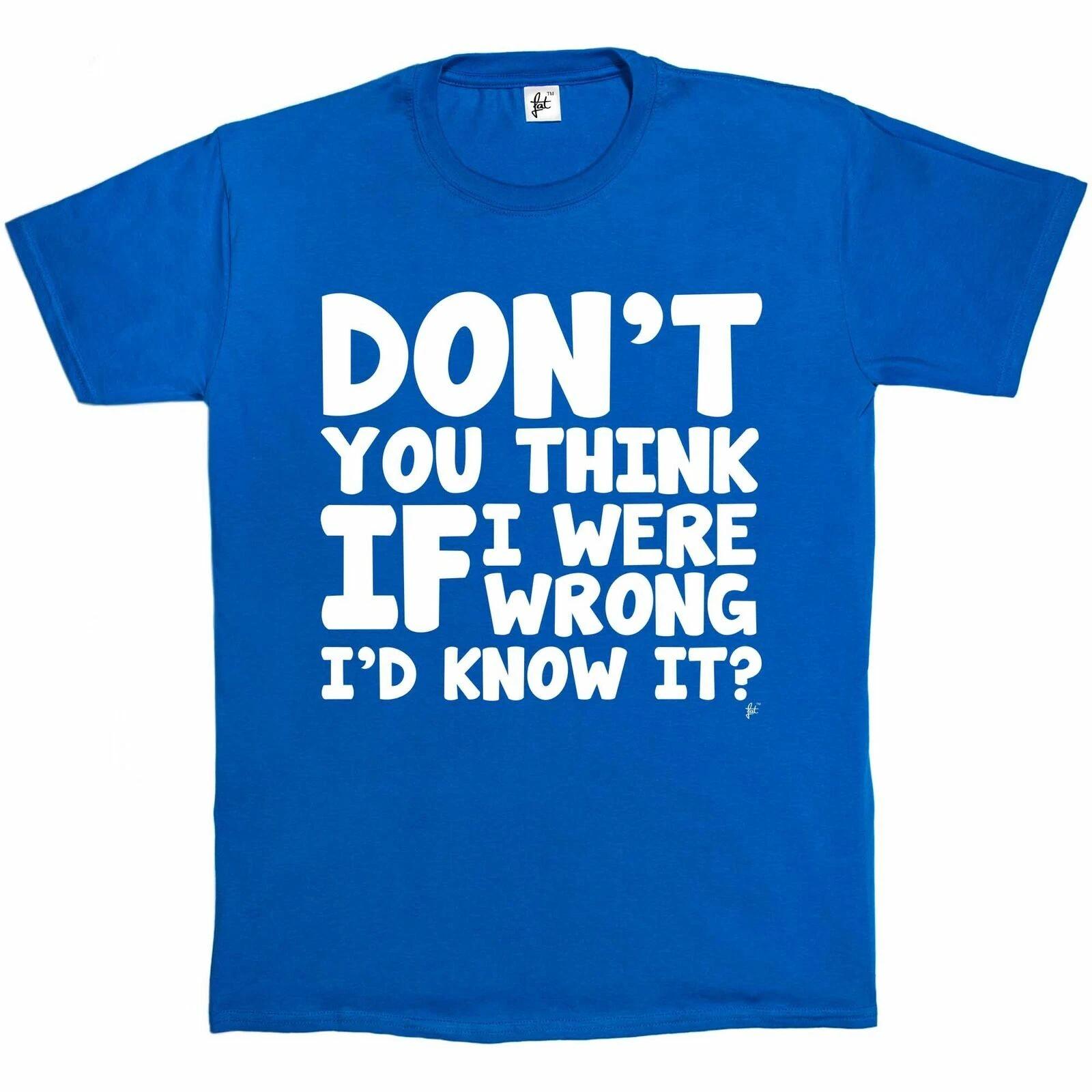 Don t You Think If I Were Wrong I d Know It The Big Bang Theory Mens T-Shirt XXXXL