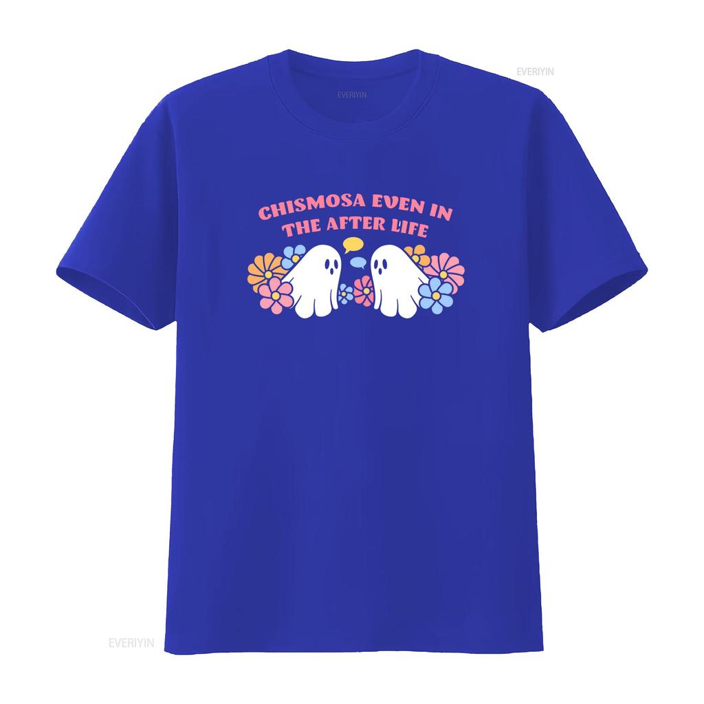 Chismosa Even In the After Life Latina Humor Ghost T Shirt Funny Fall Floral Cute Design Vintage Washed Stretched Casual