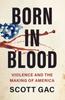 Kniha Born In Blood : Violence and the Making of America