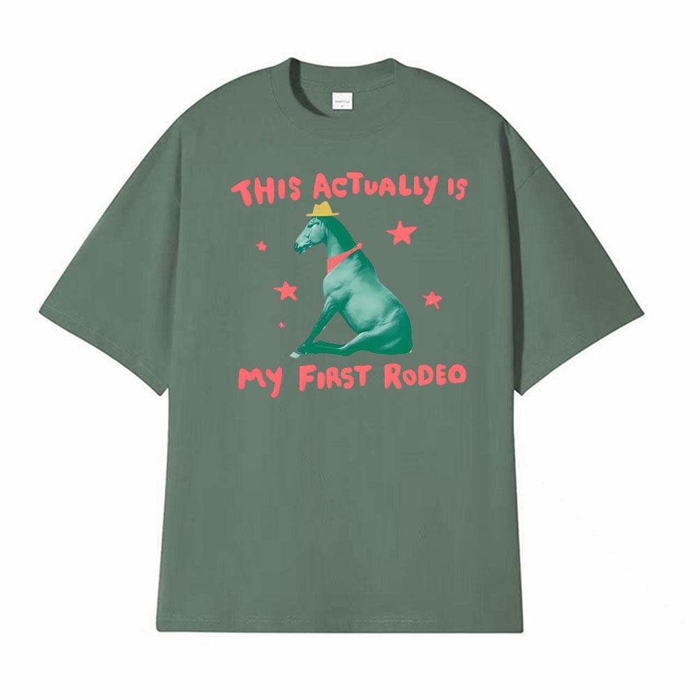 This Actually Is My First Rodeo Horse Unisex Graphic Tee Shirt Unisexs Clothing Summer Fashion Tshirt 100 Cotton Casual T Shirts