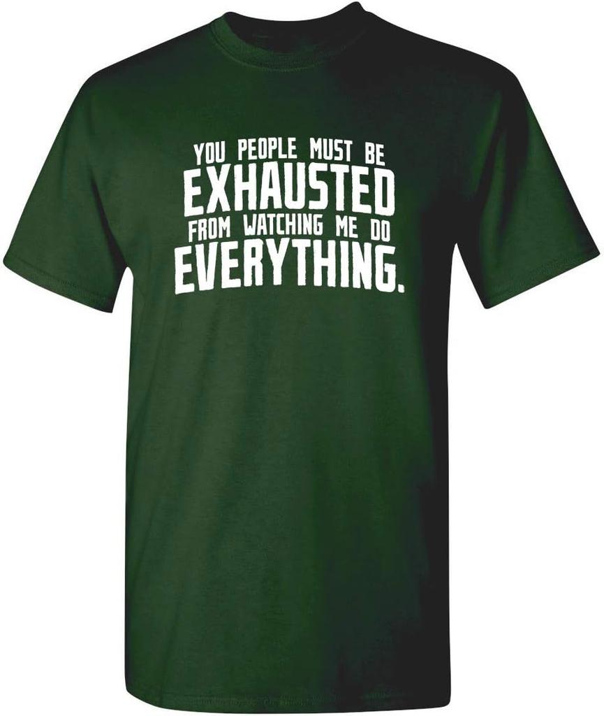 Exhausted From Watching Me Do Everything Graphic T-Shirt