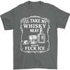 I'll Take My Whisky Neat Because Fck ICE Women Men T-Shirt