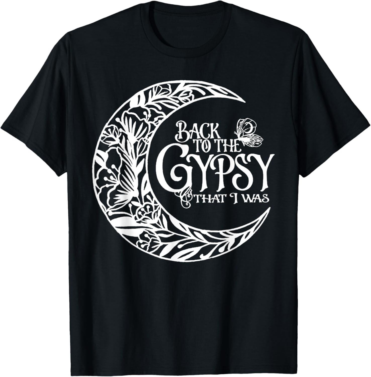 Back To The Gypsy That I Was T-Shirt S