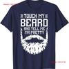 Funny Touch My Beard And Tell Me I Am Pretty Retro Vintage T Shirt Vintage Washed Streetwear Breathable Designer Clothes