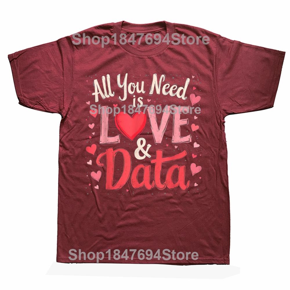 Funny All You Need Is Love and Data Teacher 100% Cotton T-shirts Men Fashion Casual Tshirt Loose Oversized Streetwear T Shirt