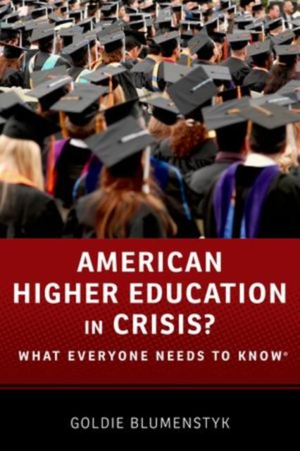 The American Higher Education In Crisis? : What Everyone Needs To Know?? Book