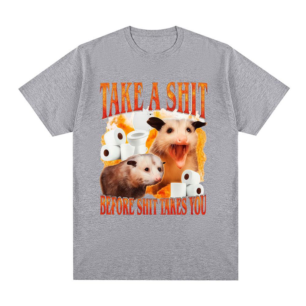 Take A Shit Before Shit Takes You Funny Meme T Shirts Unisex Women Clothing Fashion Short Sleeve T Shirts Cotton Oversized Tshirts