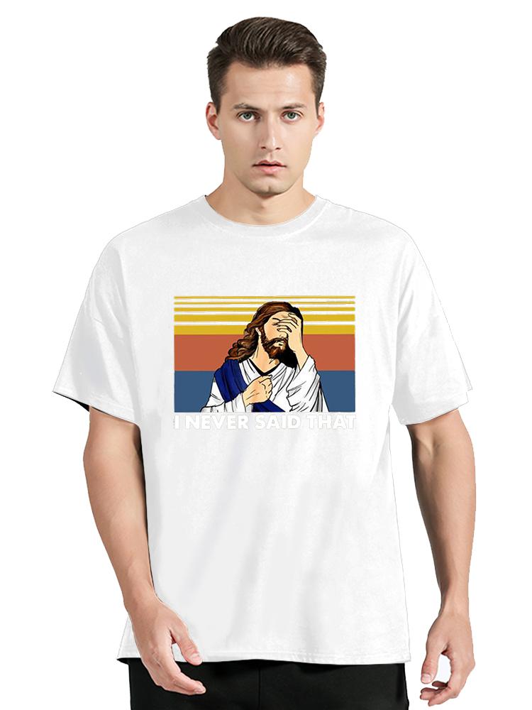 I Never Said That Trust In God Christian Jesus Funny Men's Novelty T-Shirt Women Casual Cotton Men Clothing Oversized Tees Tops