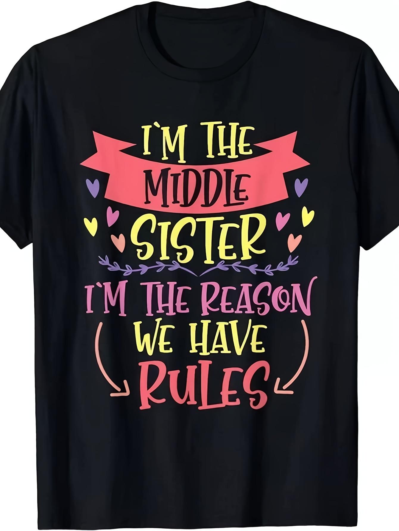 

I M The Middle Sister I M The Reason We Have Rules T Shirtsame Style 2026 Summer Shirt Sleeved Printed T Shirt 180G 5XL різнокольоровий