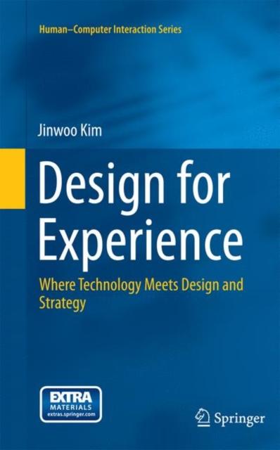 The Design for Experience : Where Technology Meets Design and Strategy Book