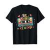 Be Kind Words Dont Rewind Vintage Music Lovers 90s 80s T Shirt Vintage Versatile Designer Clothes Comfortable Graphic