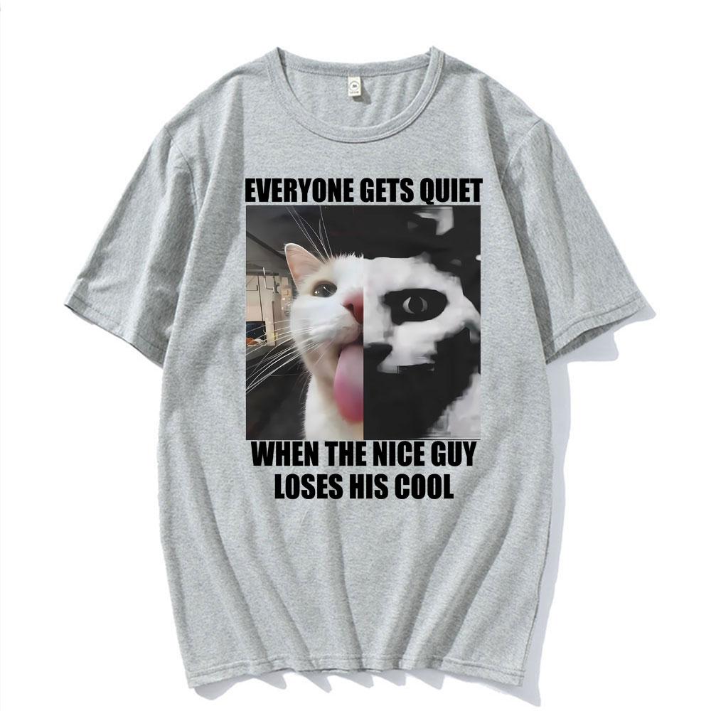 Everyone Gets Quiet When The Nice Guy Loses His Cool Funny Cat Meme Tshirts Unisexs Clothing Retro T Shirts Unisex Oversized T Shirt