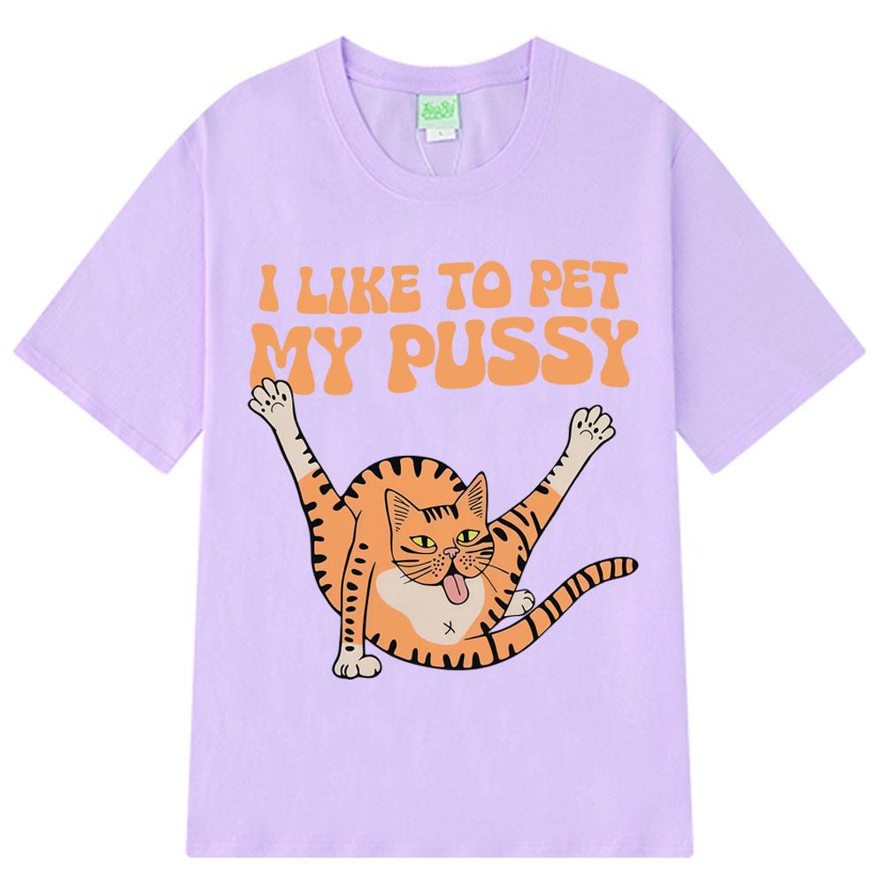 I Like To Pet My Pussy Funny Cat Meme T Shirt Men Women Vintage T Shirts Short-sleeved Harajuku Loose Cotton T-shirts Streetwear