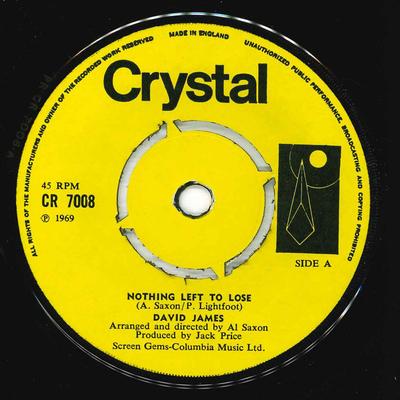 Δίσκος 7 ιντσών DAVID JAMES - Nothing Left To Lose CR7008 Crystal 1969 UK Soul/Funk Μεταχειρισμένος