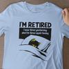 I'm Retired I Was Tired Yesterday And I'm Tired Again Today Pop Cotton Unisex Tee T-Shirt