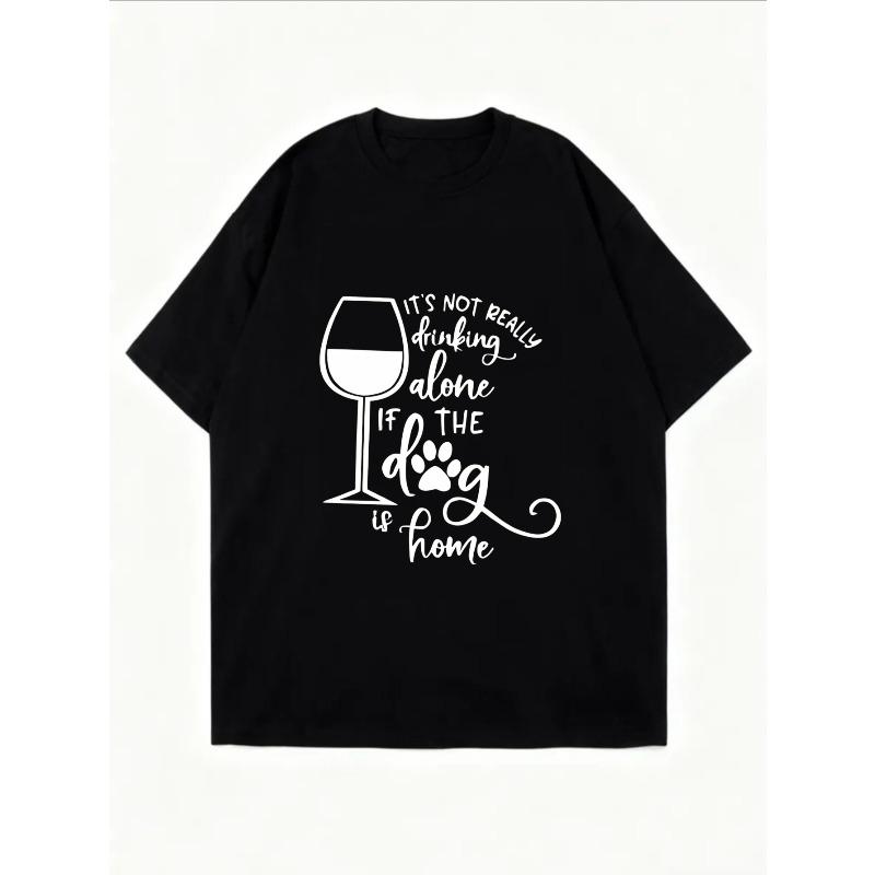 White Oversized T Shirt With Wine Glass And Dog Paw Print Graphic And Text Its Not Really Drinking Alone If The Dog Is Home For Casual Wear